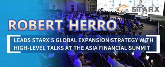 Robert Herro Leads STARX's Global Expansion Strategy with High-Level Talks at the Asia Financial Summit