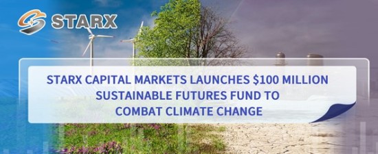 STARX Capital Markets Launches $100 Million Sustainable Futures Fund to Combat Climate Change