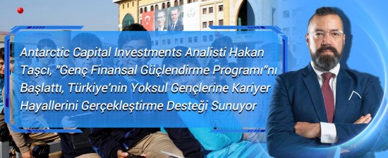Antarctic Capital Investments Analisti Hakan Taşcı, 