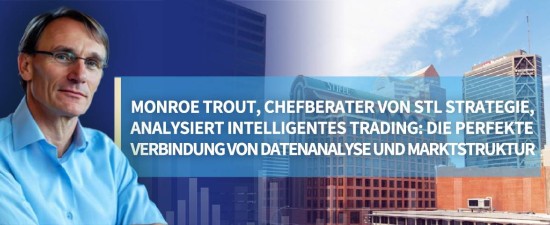 STLSTE Monroe Trout, Chefberater von STL Strategie, analysiert intelligentes Trading: Die perfekte Verbindung von Datenanalyse und Marktstruktur (www.stifeld.com)