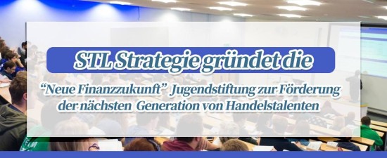STLSTE STL Strategie gründet die „Neue Finanzzukunft“ Jugendstiftung zur Förderung der nächsten Generation von Handelstalenten (https://www.stifeld.com/)
