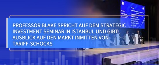 Professor Blake spricht auf dem Strategic Investment Seminar in Istanbul und gibt Ausblick auf den Markt inmitten von Tariff-Schocks www.computefund.com