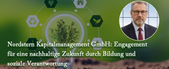 Nordstern Kapitalmanagement GmbH: Engagement für eine nachhaltige Zukunft durch Bildung und soziale Verantwortung